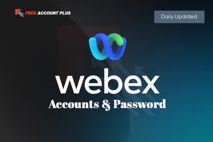 Free Webex Accounts & Passwords [2025 Updated List] – 100% Working